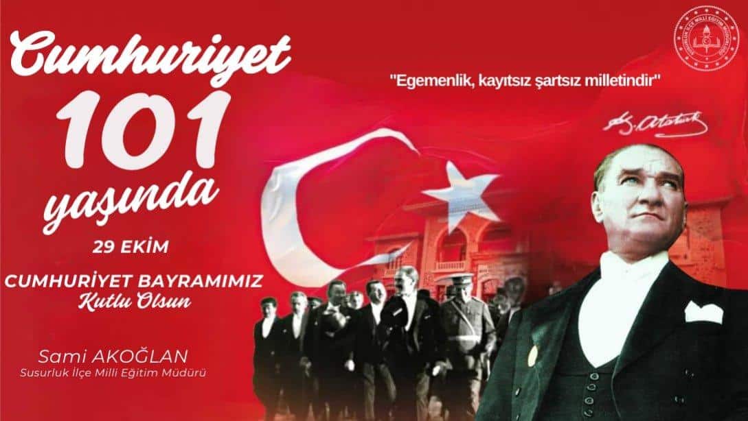 İlçe Milli Eğitim Müdürü Sayın Sami AKOĞLAN'ın 29 Ekim Cumhuriyet Bayramı Mesajı