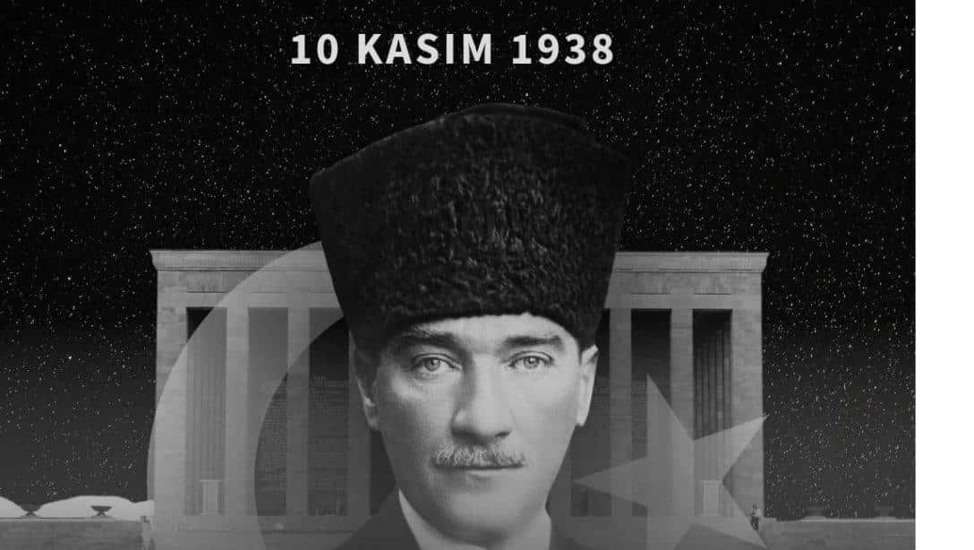 İlçe Milli Eğitim Müdürü Sayın Sami AKOĞLAN'In 10 Kasım Atatürk'ü anma mesajı