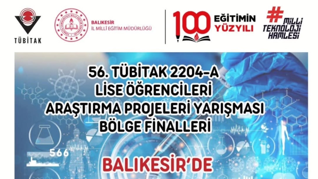 56. TÜBİTAK Lise Öğrencileri Araştırma Projeleri Yarışması Bölge Finali Balıkesir'de! 